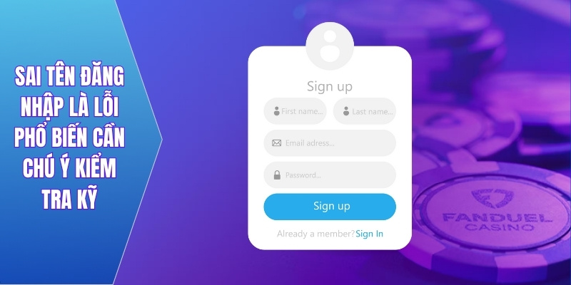 Sai tên đăng nhập là lỗi phổ biến cần chú ý kiểm tra kỹ