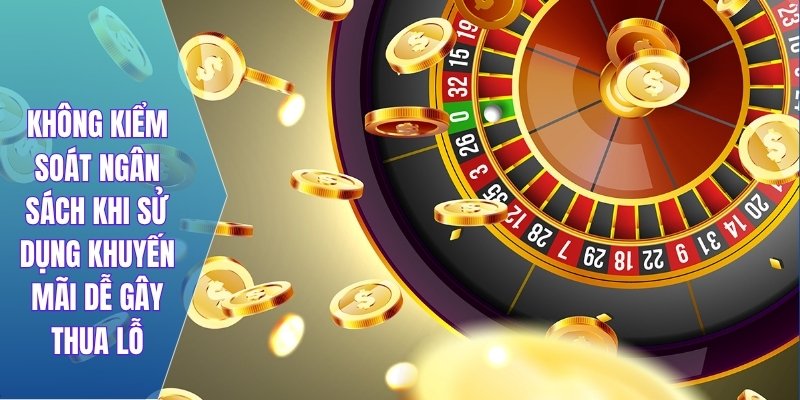 Không kiểm soát ngân sách khi sử dụng khuyến mãi dễ gây thua lỗ