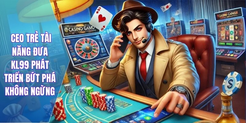 CEO trẻ tài năng đưa KL99 phát triển bứt phá không ngừng