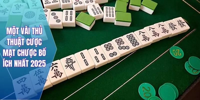 Một vài thủ thuật cược mạt chược bổ ích nhất 2025