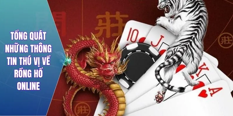 Tổng quát những thông tin thú vị về rồng hổ online