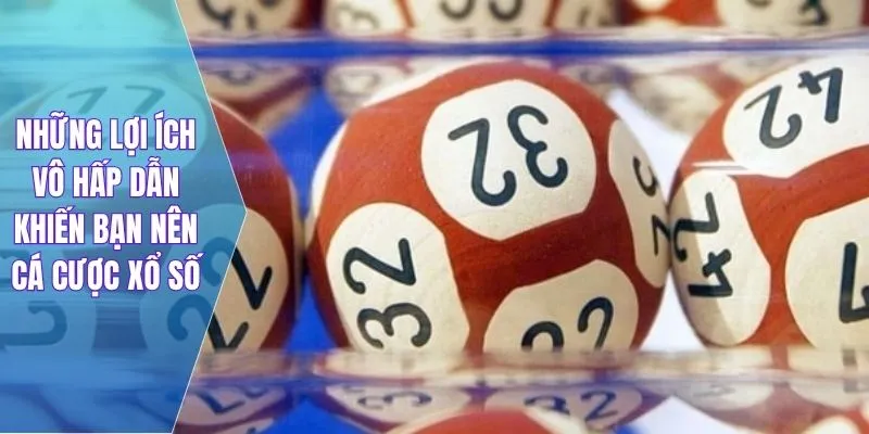 Những lợi ích vô hấp dẫn khiến bạn nên cá cược xổ số