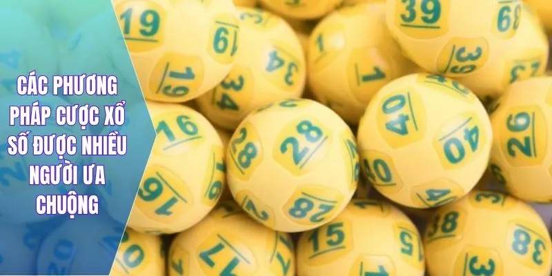Các phương pháp cược xổ số được nhiều người ưa chuộng