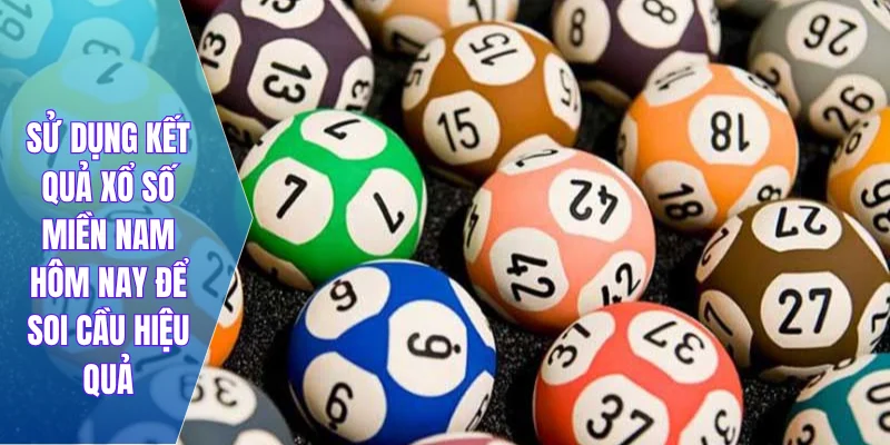 Sử dụng kết quả xổ số miền Nam hôm nay để soi cầu hiệu quả